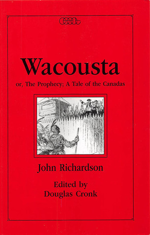 Wacousta book cover. McCrea, Harold. Wacousta or, The Prophecy: A Tale of the Canadas. 1987. Goodreads, https://www.goodreads.com/book/show/9196092-wacousta-or-the-prophecy. Accessed 14 June 2020.